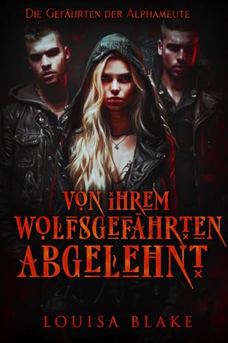 Von ihrem Wolfsgefährten abgelehnt (Die Gefährten der Alphameute 2)