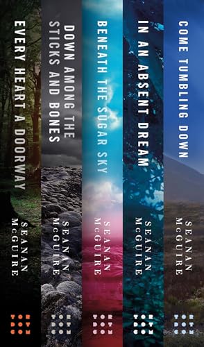 Wayward Children: The First Five Adventures: Every Heart a Doorway, Down Among the Sticks and Bones, Beneath the Sugar Sky, In an Absent Dream, Come Tumbling Down