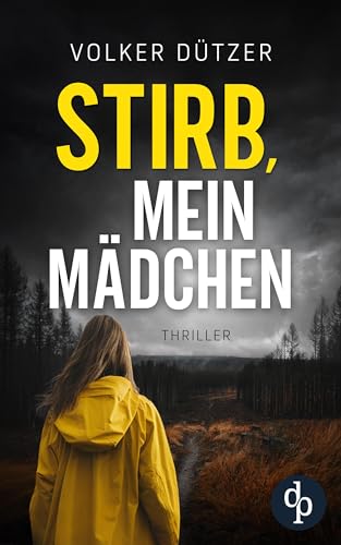 Stirb, mein Mädchen | Der packende Kriminalthriller, in dem ein wahrer Albtraum lauert: Er hatte sie in seiner Gewalt. Jetzt spielt er mit ihrer Angst. (Funke & Stein ermitteln 1)