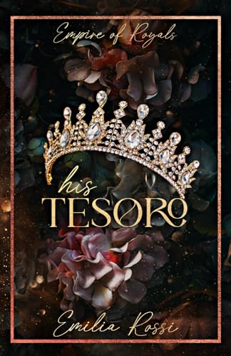 His Tesoro: An Arranged Marriage Age Gap Mafia Romance (Empire of Royals, Band 1)