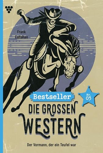 Der Vormann, der ein Teufel war: Die großen Western Bestseller 3 – Western