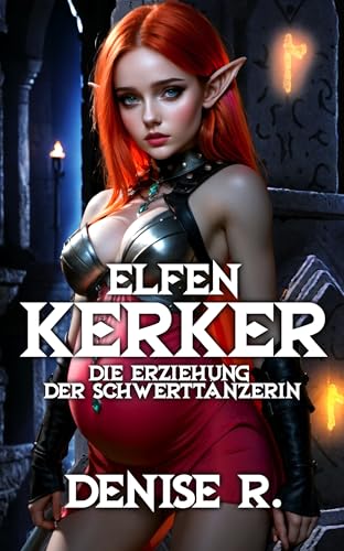 Elfen-Kerker - die Erziehung der Schwerttänzerin (Dark Fantasy)