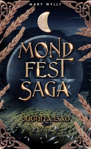 Mondfestsaga Lughnasad: Band 2 der emotionalen Urban Fantasy Saga mit Found Family, keltischer Mythologie und tiefgründiger Freundschaft