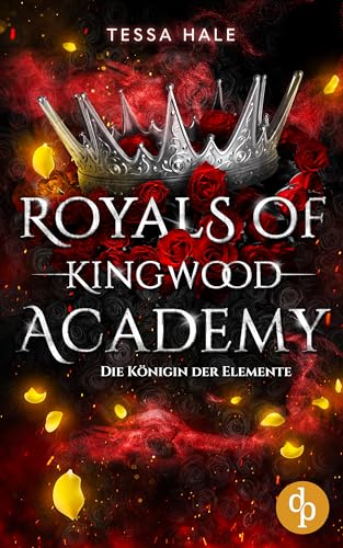 Die Königin der Elemente: Reverse Harem / Spicy Urban Fantasy / Bully Romance (Royals of Kingwood Academy 3)
