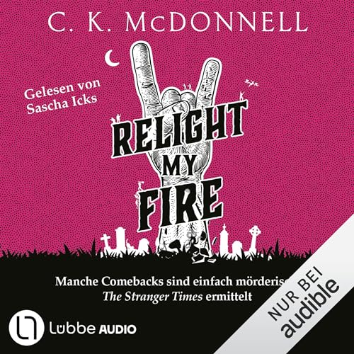 Relight My Fire. Manche Comebacks sind einfach mörderisch.: The Stranger Times 4