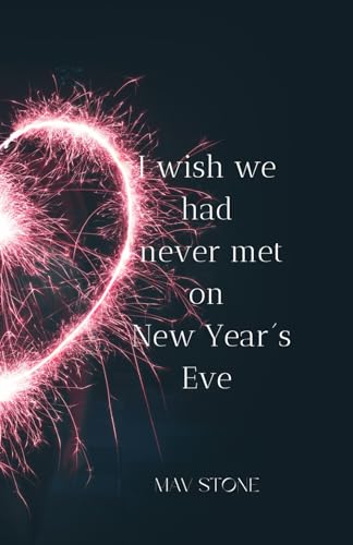 I wish we had never met on New Year´s Eve
