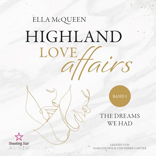 The dreams we had: Highland Love Affairs 1