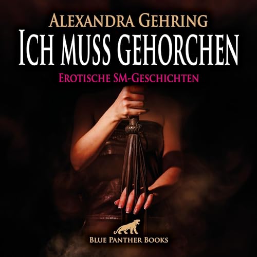 Ich muss gehorchen - 7 geile heiße erotische SM-Geschichten