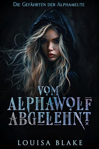 Vom Alphawolf Abgelehnt (Die Gefährten der Alphameute 3)