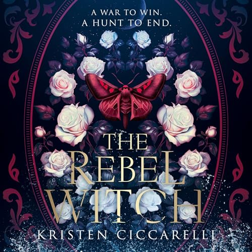 The Rebel Witch: The Crimson Moth, Book 2