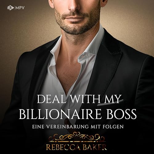 Deal with my Billionaire Boss. Eine Verainbarung mit Folgen: Billionaire Romance 2