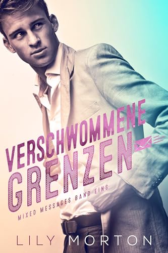 Verschwommene Grenzen: Mixed Messages Band 1: Mixed Messages, Band 1