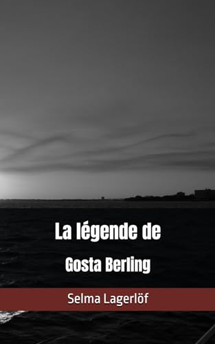 La légende de Gosta Berling: Selma Lagerlöf