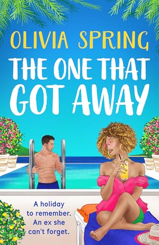 The One That Got Away: An absolutely gorgeous, hilarious romantic comedy from Olivia Spring (The Love Hotel Book 1)