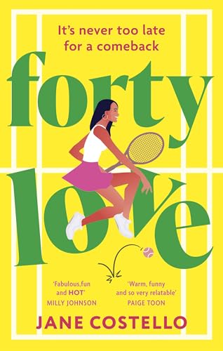 Forty Love: the BRAND NEW hilarious, uplifting and relatable mid-life rom-com, perfect for fans of Alexandra Potter and Milly Johnson