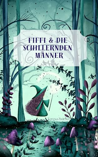 Fiffi & die schillernden Männer: (Märchen-Kinderbuch über den Zauber der Vorstellungskraft)