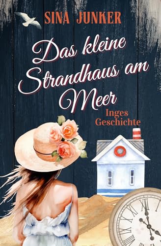 Das kleine Strandhaus am Meer - Inges Geschichte (Tideborg-Reihe / Verliebt in Dänemark 6)