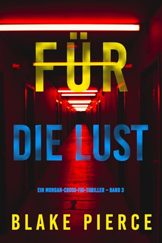 Für die Lust (Ein Morgan-Cross-FBI-Thriller – Band 3)