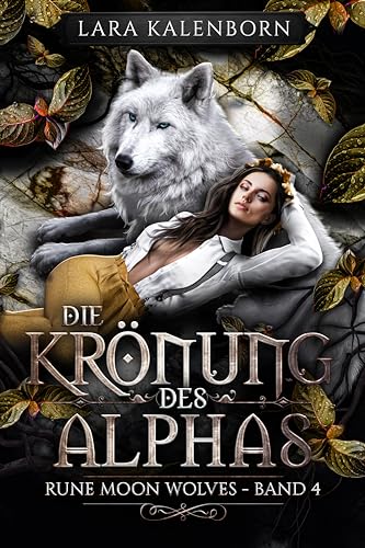 "Die Krönung des Alphas" (Rune Moon Wolves 4): Ein Wolf-Gestaltwandler-Liebesroman