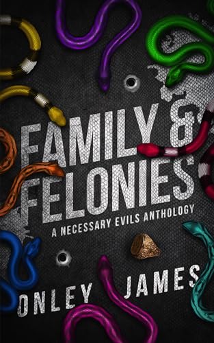 Family & Felonies: A Necessary Evils Anthology