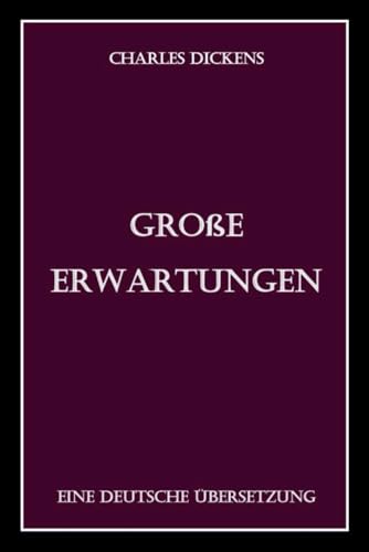 Große Erwartungen: Eine Deutsche Übersetzung