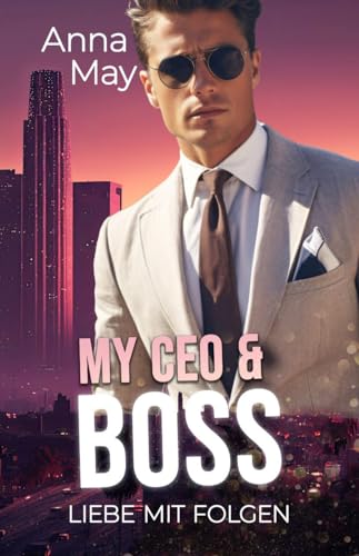 My CEO & Boss: Liebe mit Folgen (The Wicked Rich Lovers 12)