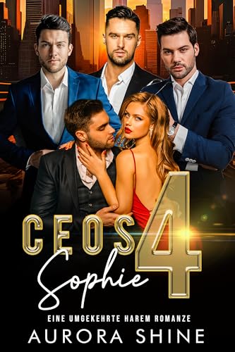 CEOs 4 Sophie: EINE UMGEKEHRTE HAREM ROMANZE (Viele Liebhaber 3)