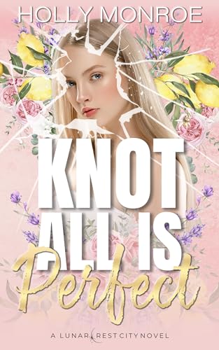 Knot All is Perfect: A Lunarcrest City Novel (Lunarcrest City Omegaverse)