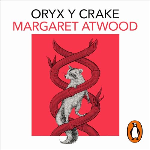 Oryx y Crake [Oryx and Crake]: Trilogía de MaddAddam 1 [MaddAddam Trilogy, Book 1]
