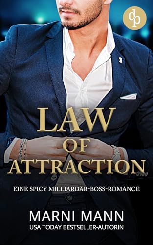 Law of Attraction: Eine spicy Milliardär-Boss-Romance