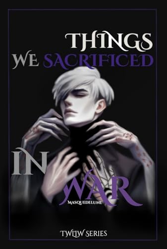 Things We Sacrificed In War (TWLIW Book 3)
