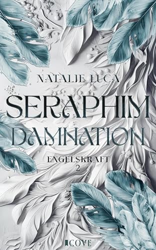 Seraphim Damnation (Engelskraft 2): Forbidden Love zwischen Schutzengel und Sterblicher | Fated Lovers | Slow Burn Romantasy