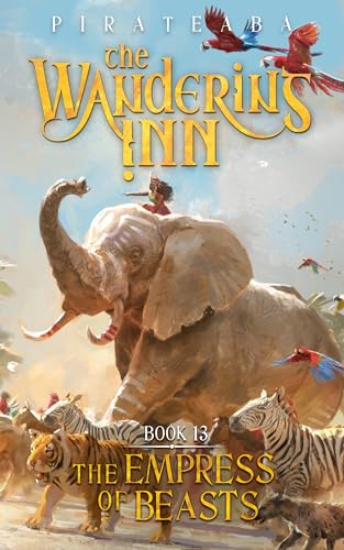 The Empress of Beasts: Book 13 (The Wandering Inn)