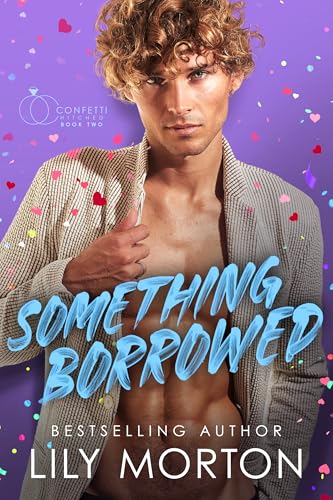 Something Borrowed (Confetti Hitched Book 2)