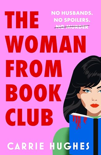 The Woman From Bookclub: A deliciously twisted, darkly comic revenge thriller about friends, husbands and book clubs.