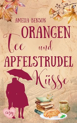 Orangentee und Apfelstrudelküsse (Weinbergliebe 3)