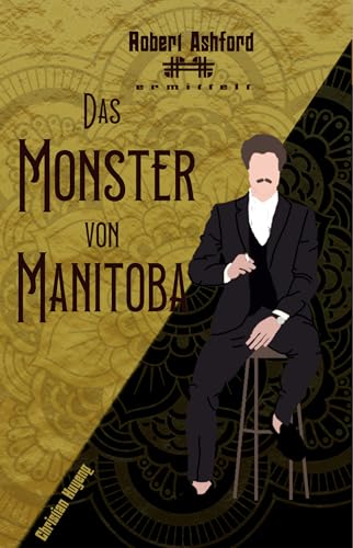 Das Monster von Manitoba (Robert Ashford ermittelt)