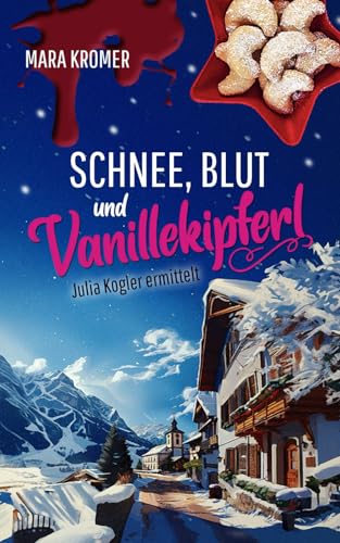 Schnee, Blut und Vanillekipferl: Julia Kogler ermittelt