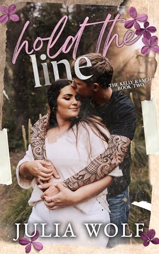 Hold The Line: A Small Town Romance (The Kelly Ranch)