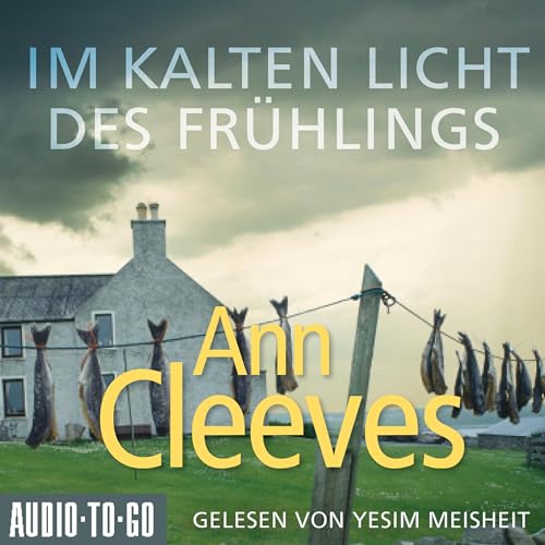 Im kalten Licht des Frühlings: Die Shetland-Krimis 3