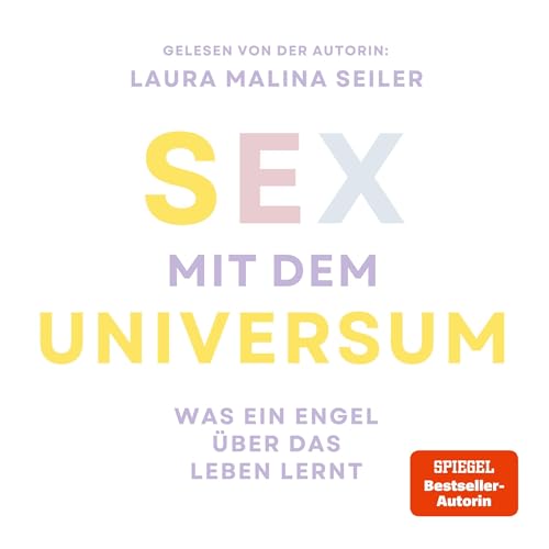 Sex mit dem Universum: Was ein Engel über das Leben lernt