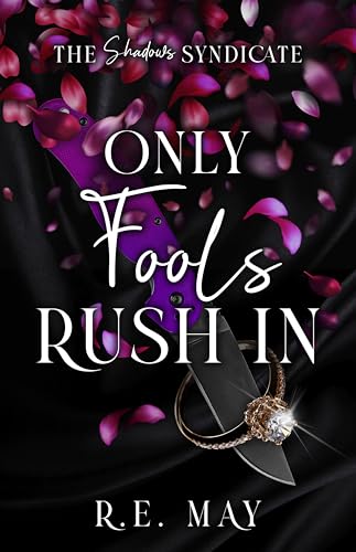 Only Fools Rush In: A Why Choose Mafia Romance (The Shadows Syndicate Book 2)
