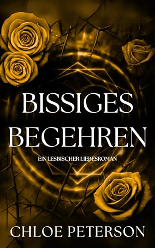 Bissiges Begehren: Ein lesbischer Liebesroman (Zirkel von Leyore 1)