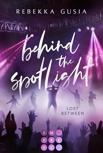 Behind the Spotlight: Lost Between: Hidden Identity Romance zwischen Popstar und Studentin