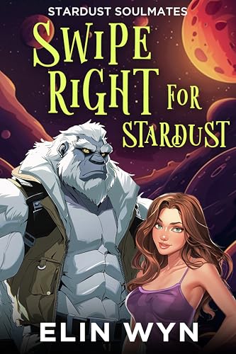 Swipe Right for Stardust (Stardust Soulmates Book 3)
