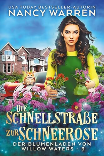 Die Schnellstraße zur Schneerose: Ein Paranormaler Cosy-Krimi (Der Blumenladen von Willow Waters 3)