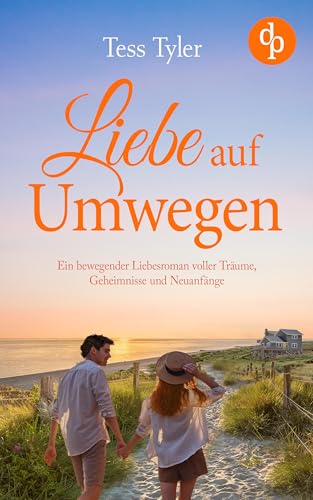 Liebe auf Umwegen: Ein bewegender Liebesroman voller Träume, Geheimnisse und Neuanfänge