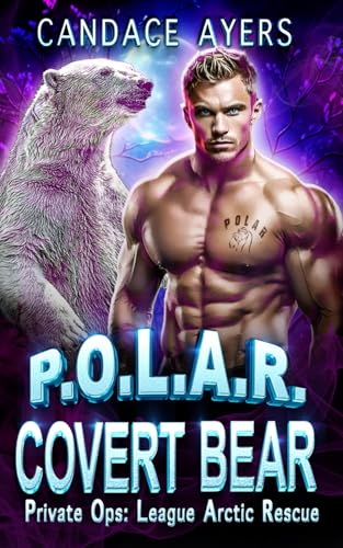 Covert Bear: A Feel-Good Fated Mates Shifter Rom-Com (P.O.L.A.R., Band 3)