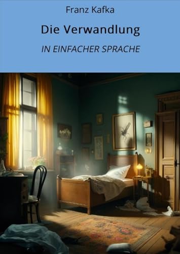 Die Verwandlung: In Einfacher Sprache (Klassiker in einfacher Sprache 11)