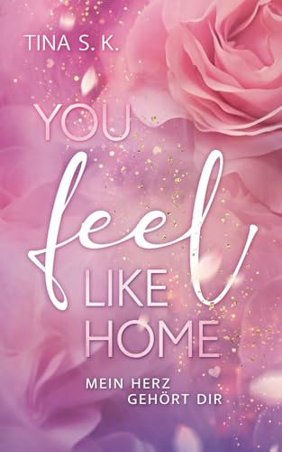 You feel like home: Mein Herz gehört dir